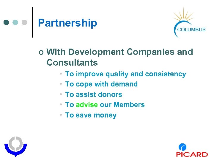 Partnership ¢ With Development Companies and Consultants • • • To improve quality and
