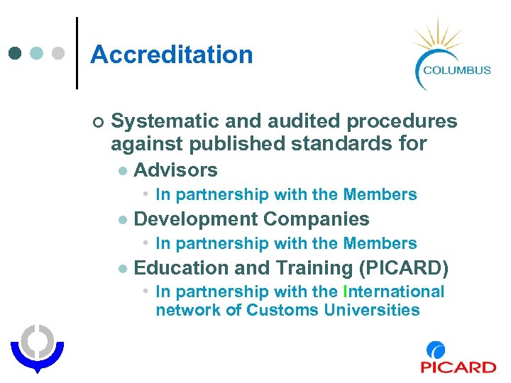 Accreditation ¢ Systematic and audited procedures against published standards for l Advisors • In
