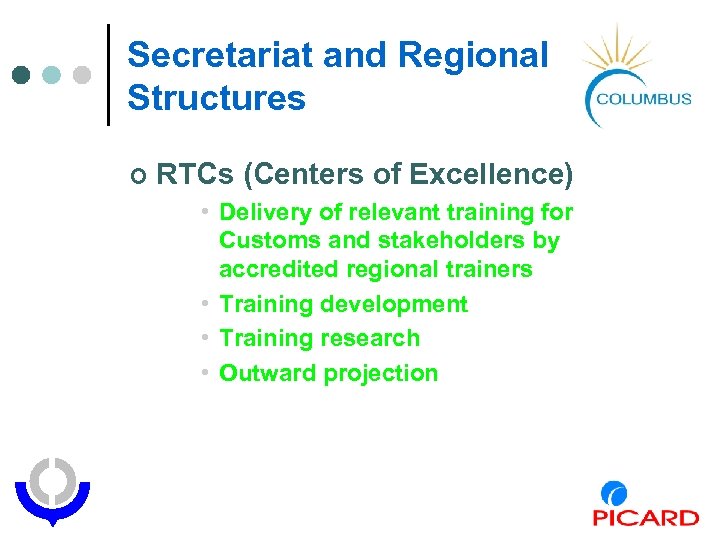 Secretariat and Regional Structures ¢ RTCs (Centers of Excellence) • Delivery of relevant training