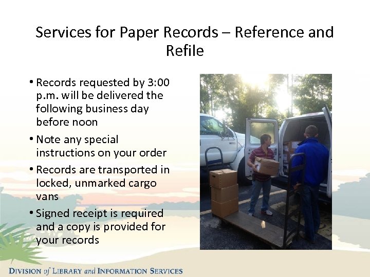 Services for Paper Records – Reference and Refile • Records requested by 3: 00