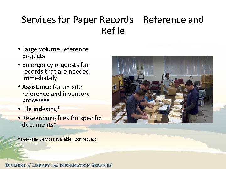 Services for Paper Records – Reference and Refile • Large volume reference projects •