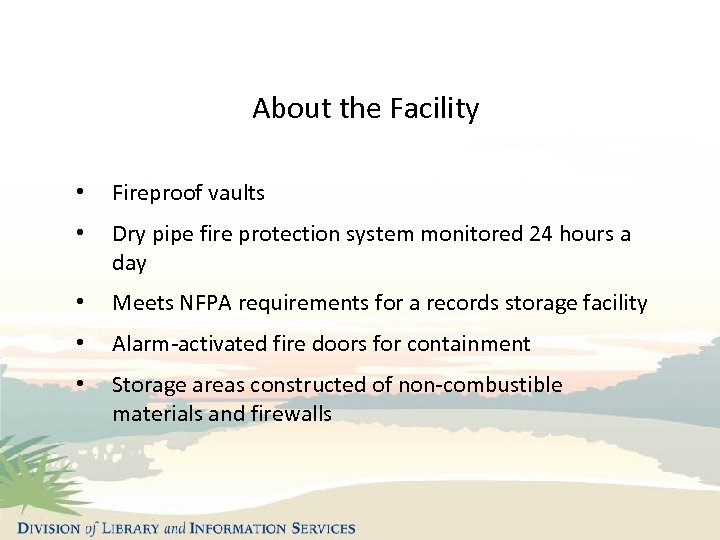 About the Facility • Fireproof vaults • Dry pipe fire protection system monitored 24