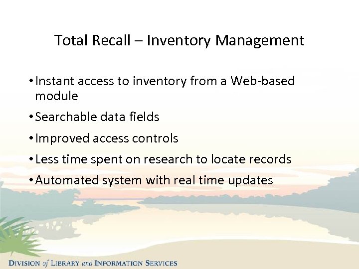 Total Recall – Inventory Management • Instant access to inventory from a Web-based module