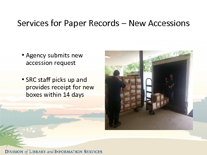 Services for Paper Records – New Accessions • Agency submits new accession request •