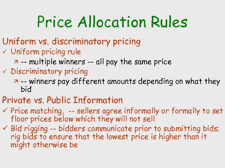 Price Allocation Rules Uniform vs. discriminatory pricing Uniform pricing rule ä -- multiple winners