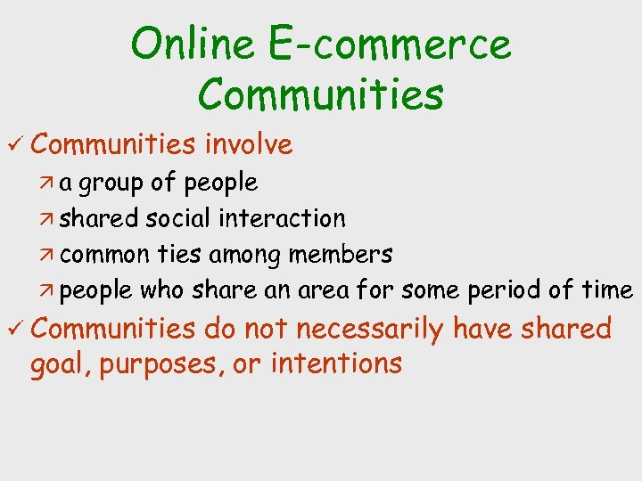 Online E-commerce Communities ü Communities involve äa group of people ä shared social interaction