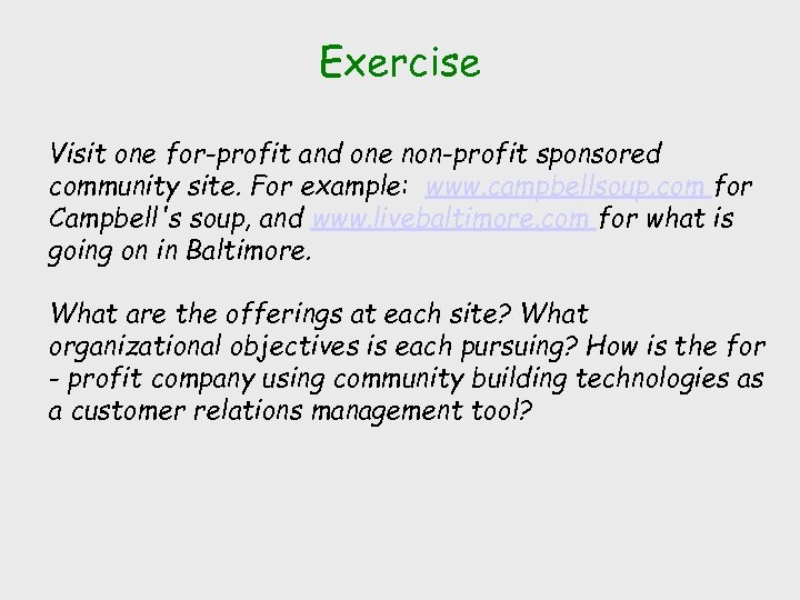 Exercise Visit one for-profit and one non-profit sponsored community site. For example: www. campbellsoup.