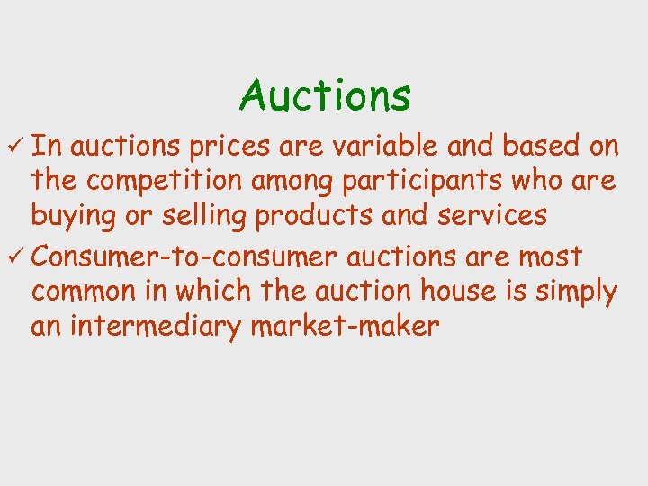 Auctions ü In auctions prices are variable and based on the competition among participants