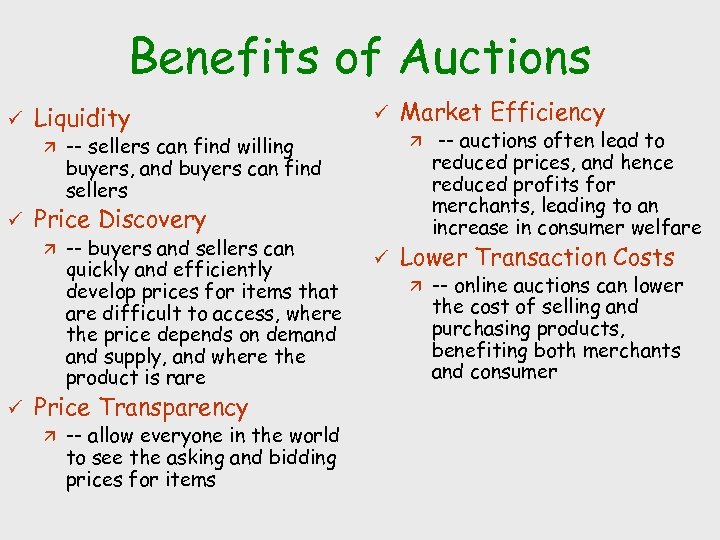 Benefits of Auctions ü Liquidity ä ü -- sellers can find willing buyers, and