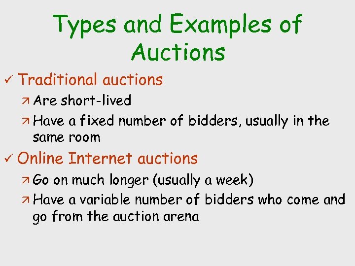 Types and Examples of Auctions ü Traditional auctions ä Are short-lived ä Have a