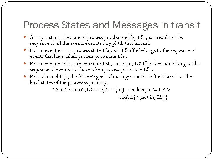 Process States and Messages in transit At any instant, the state of process pi