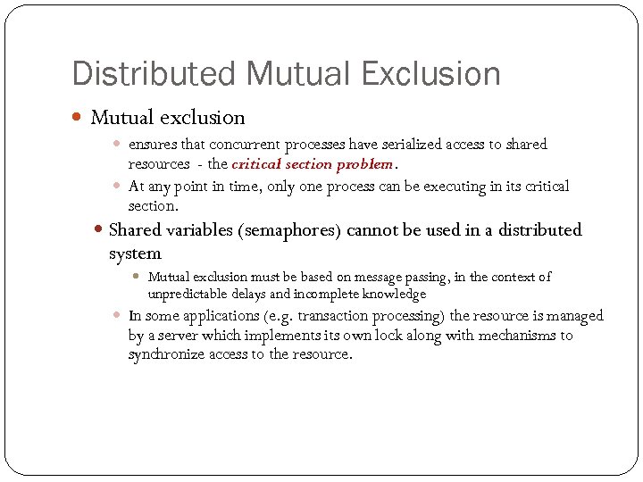 Distributed Mutual Exclusion Mutual exclusion ensures that concurrent processes have serialized access to shared