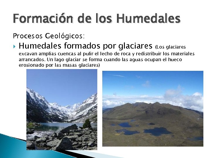 Formación de los Humedales Procesos Geológicos: Humedales formados por glaciares (Los glaciares excavan amplias