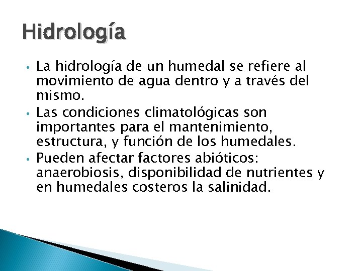 Hidrología • • • La hidrología de un humedal se refiere al movimiento de