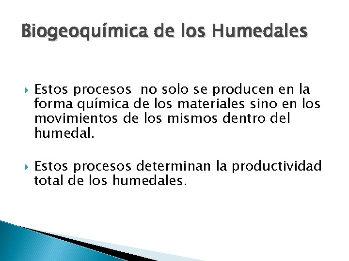 Biogeoquímica de los Humedales Estos procesos no solo se producen en la forma química