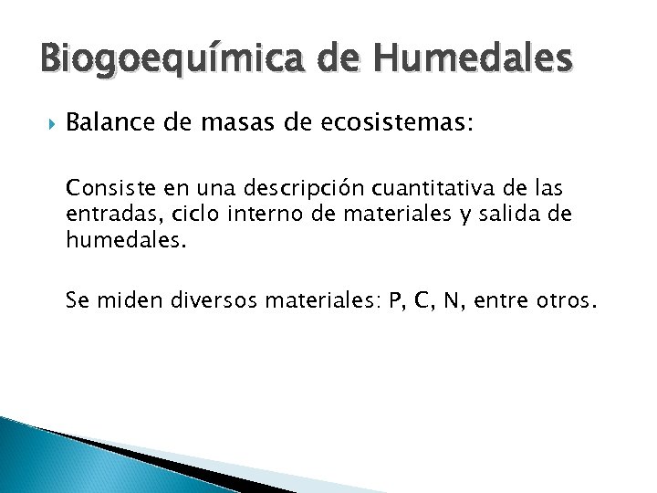 Biogoequímica de Humedales Balance de masas de ecosistemas: Consiste en una descripción cuantitativa de