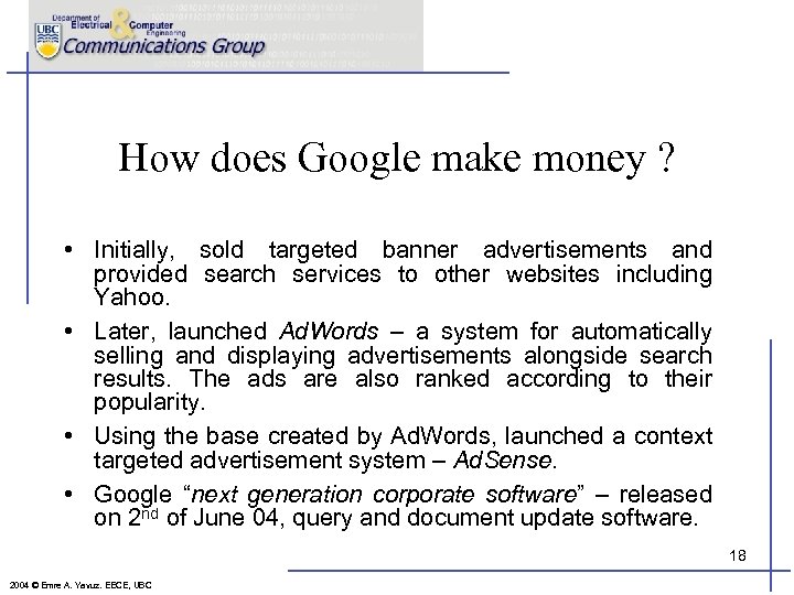 How does Google make money ? • Initially, sold targeted banner advertisements and provided
