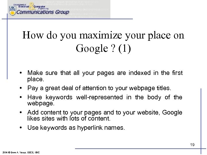 How do you maximize your place on Google ? (1) • Make sure that