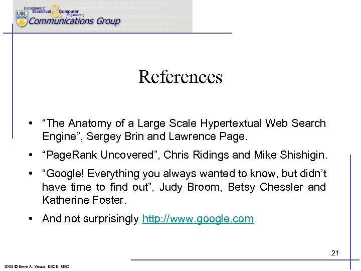 References • “The Anatomy of a Large Scale Hypertextual Web Search Engine”, Sergey Brin