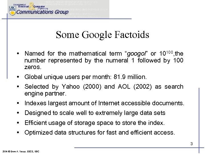 Some Google Factoids • Named for the mathematical term “googol” or 10100, the number