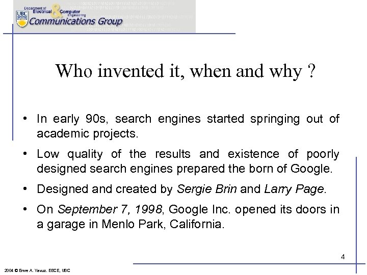 Who invented it, when and why ? • In early 90 s, search engines