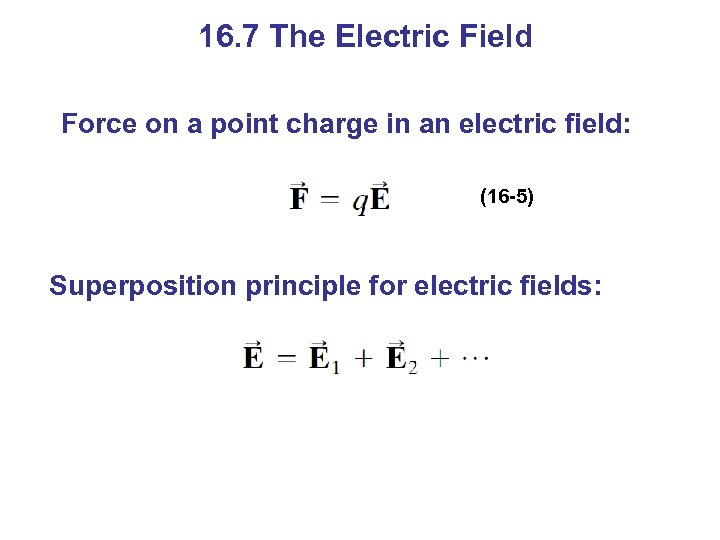 16. 7 The Electric Field Force on a point charge in an electric field: