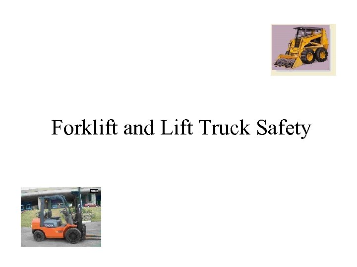 Forklift and Lift Truck Safety 
