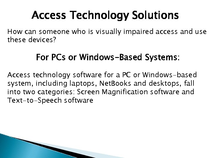 Access Technology Solutions How can someone who is visually impaired access and use these