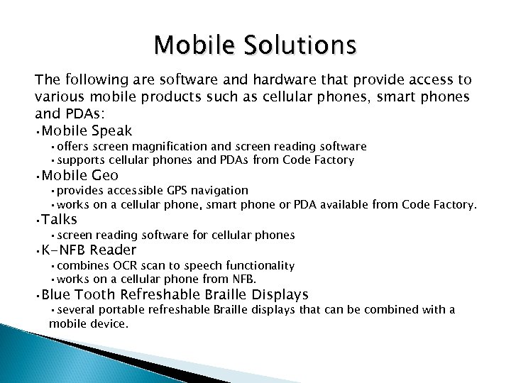 Mobile Solutions The following are software and hardware that provide access to various mobile