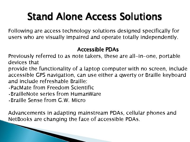 Stand Alone Access Solutions Following are access technology solutions designed specifically for users who