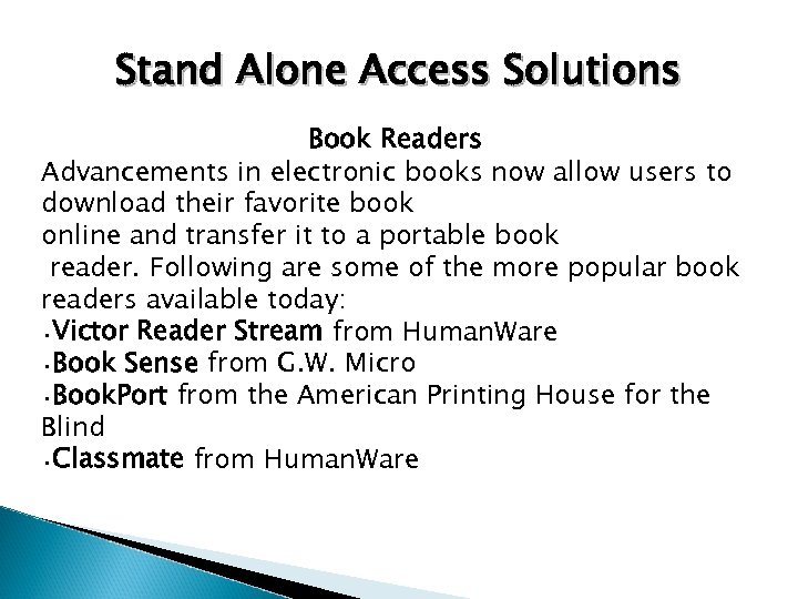Stand Alone Access Solutions Book Readers Advancements in electronic books now allow users to