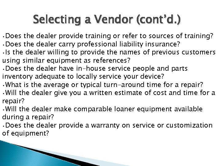 Selecting a Vendor (cont’d. ) • Does the dealer provide training or refer to