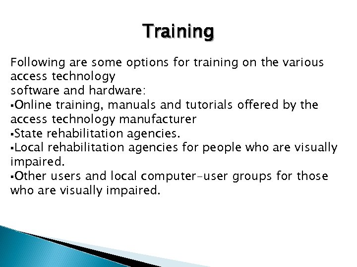 Training Following are some options for training on the various access technology software and