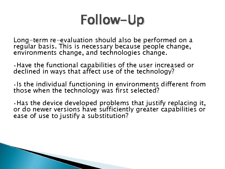 Follow-Up Long-term re-evaluation should also be performed on a regular basis. This is necessary