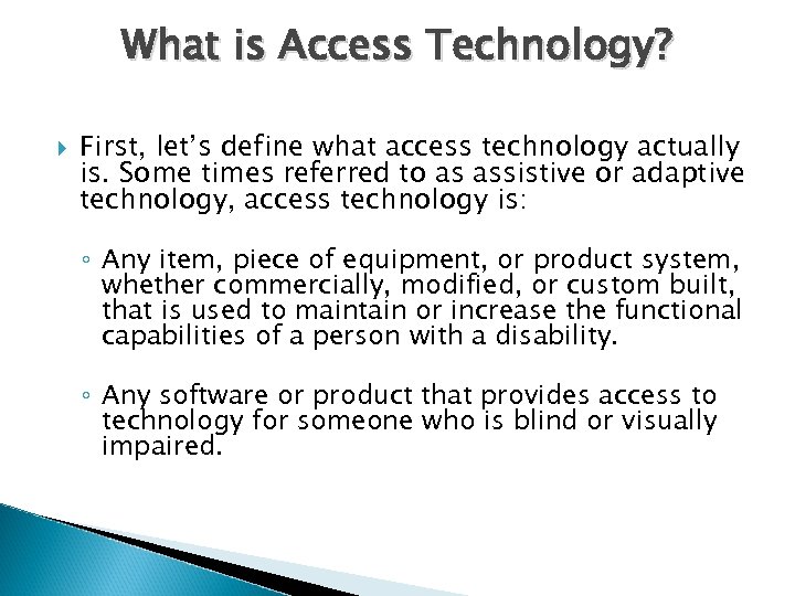 What is Access Technology? First, let’s define what access technology actually is. Some times