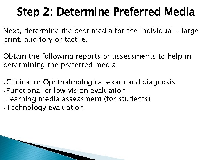 Step 2: Determine Preferred Media Next, determine the best media for the individual –