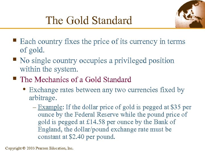 The Gold Standard § Each country fixes the price of its currency in terms