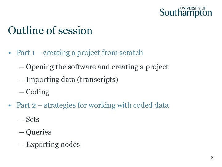 Outline of session • Part 1 – creating a project from scratch – Opening