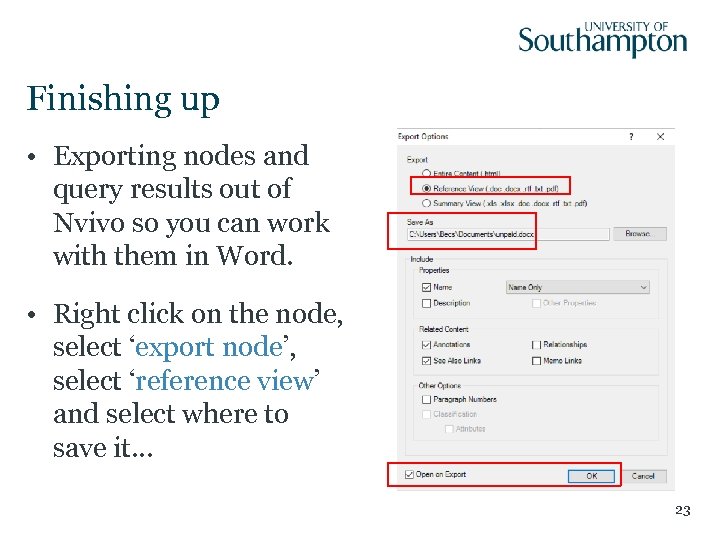 Finishing up • Exporting nodes and query results out of Nvivo so you can