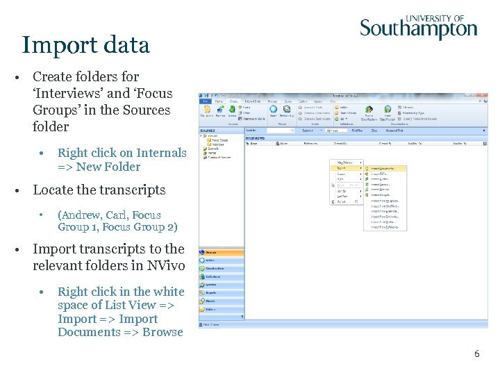 Import data • Create folders for ‘Interviews’ and ‘Focus Groups’ in the Sources folder