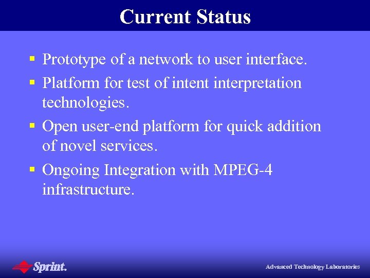 Current Status § Prototype of a network to user interface. § Platform for test