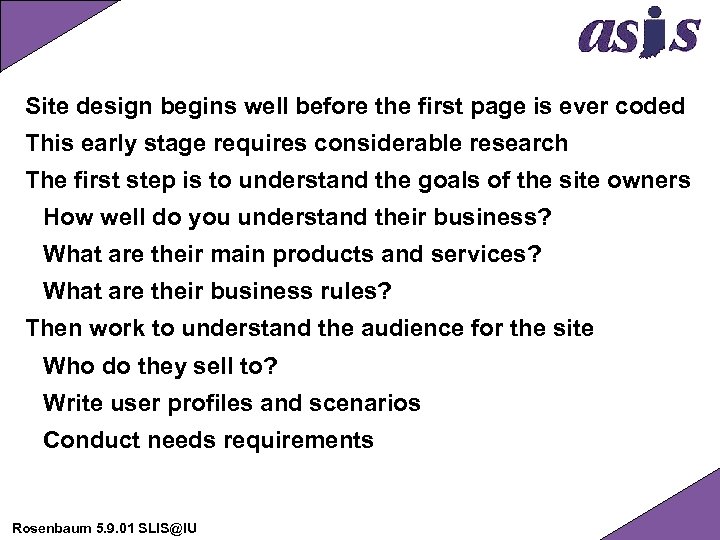 Site design begins well before the first page is ever coded This early stage