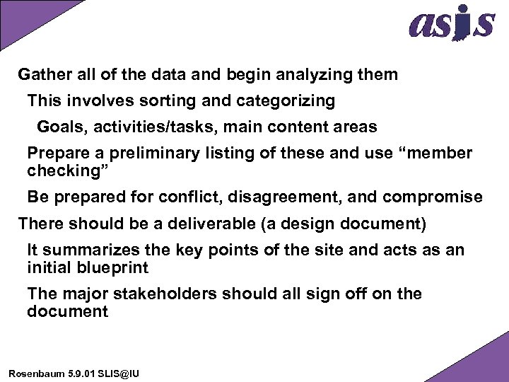 Gather all of the data and begin analyzing them This involves sorting and categorizing