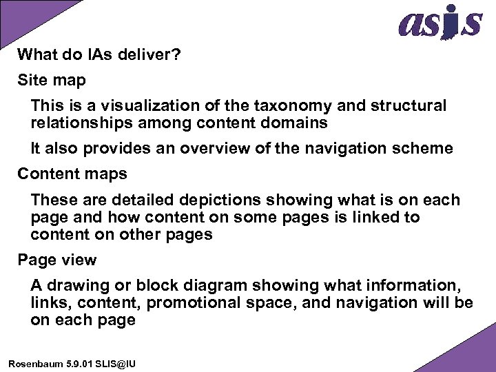 What do IAs deliver? Site map This is a visualization of the taxonomy and