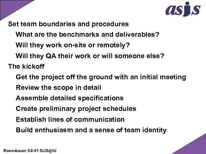 Set team boundaries and procedures What are the benchmarks and deliverables? Will they work