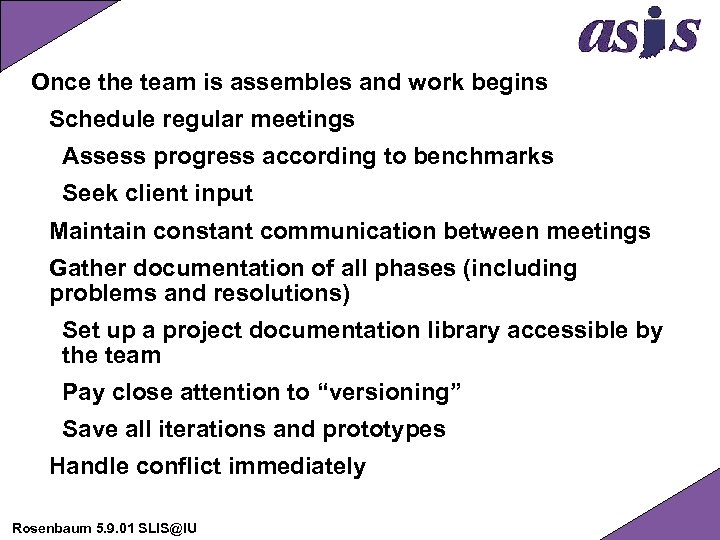 Once the team is assembles and work begins Schedule regular meetings Assess progress according