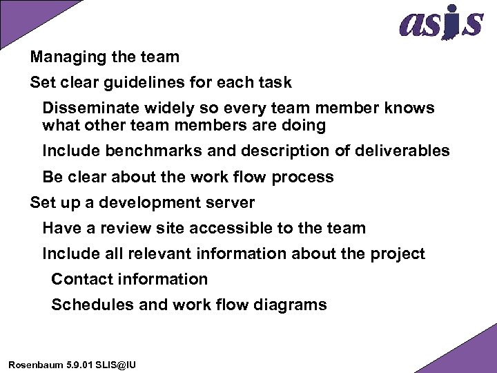 Managing the team Set clear guidelines for each task Disseminate widely so every team