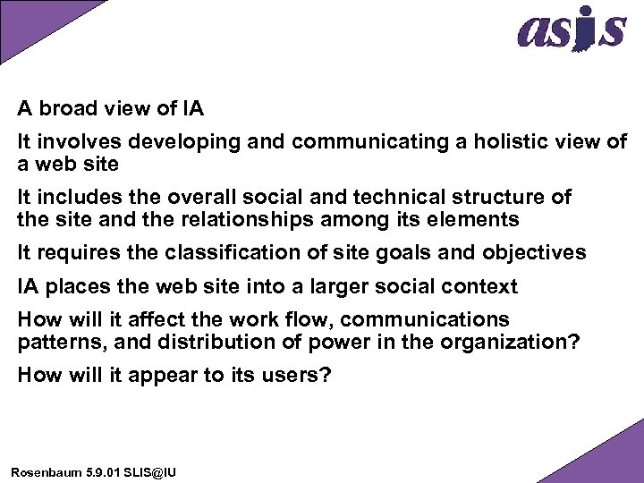 A broad view of IA It involves developing and communicating a holistic view of
