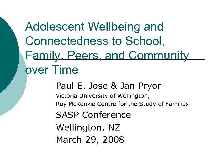 Adolescent Wellbeing and Connectedness to School, Family, Peers, and Community over Time Paul E.