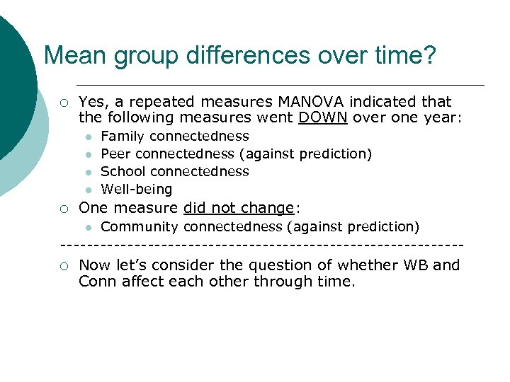 Mean group differences over time? ¡ Yes, a repeated measures MANOVA indicated that the